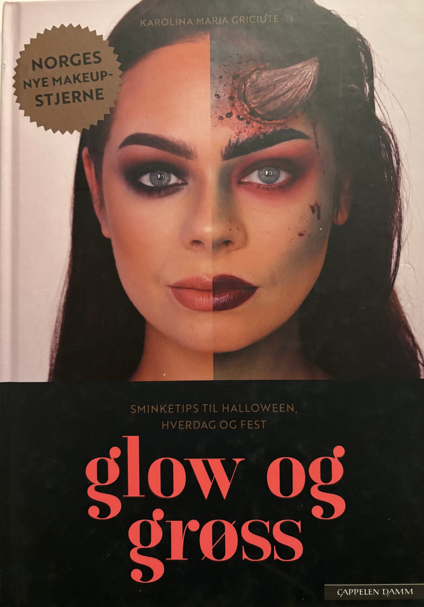 Griciute, Karoline Maria: Glow og gross - sminketips til halloween, hverdag og fest