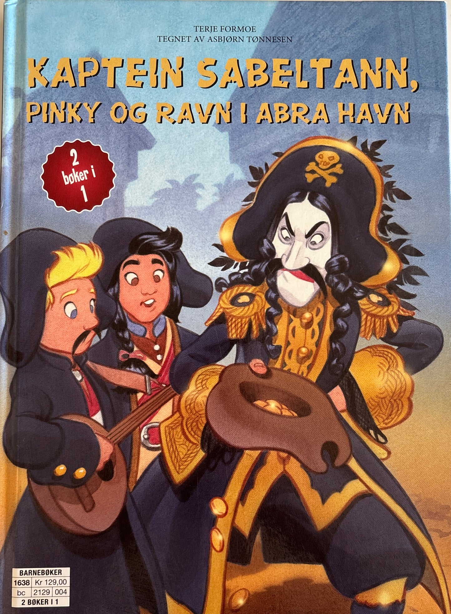 Formoe, Terje: Kaptein Sabeltann og blindpassasjerene + Pinky og Ravn i Abra Havn