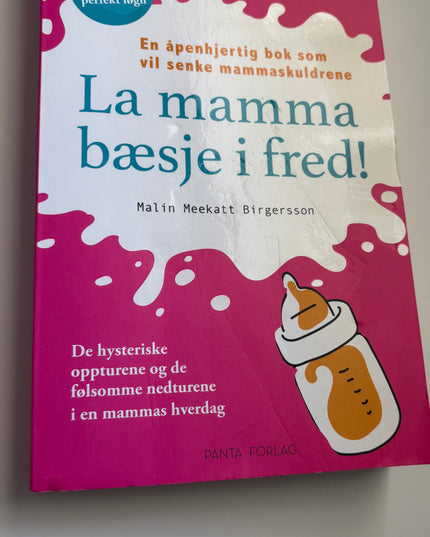 Meekat Birgersson, Malin: La mamma bæsje i fred!