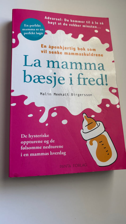 Meekat Birgersson, Malin: La mamma bæsje i fred!