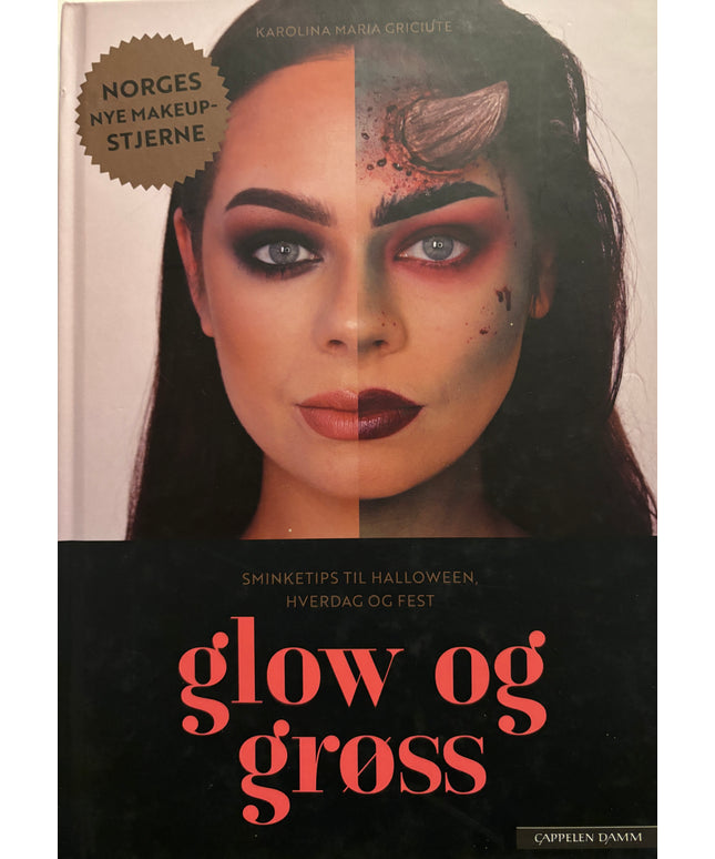 Griciute, Karoline Maria: Glow og gross - sminketips til halloween, hverdag og fest