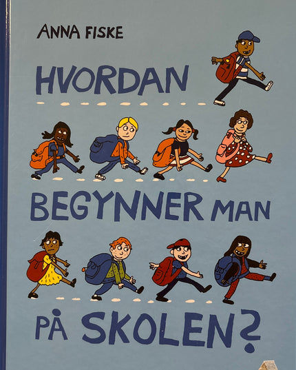Fiske, Anna: Hvordan begynner man på skolen?