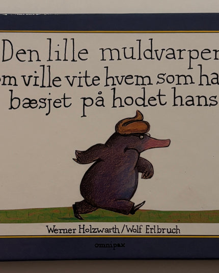 Holzwarth, Werner: Den lille muldvarpen som ville vite hvem som hadde bæsjet på hodet hans