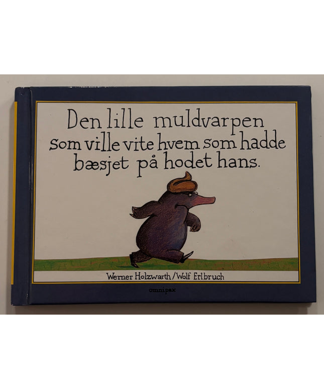 Holzwarth, Werner: Den lille muldvarpen som ville vite hvem som hadde bæsjet på hodet hans