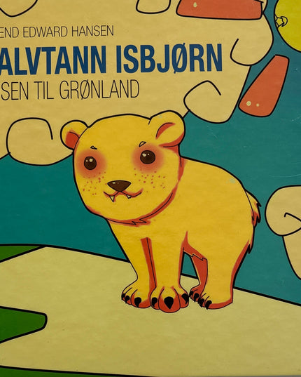 Hansen, Erlend Edward: Halvtann isbjørn - Reisen til Grønland