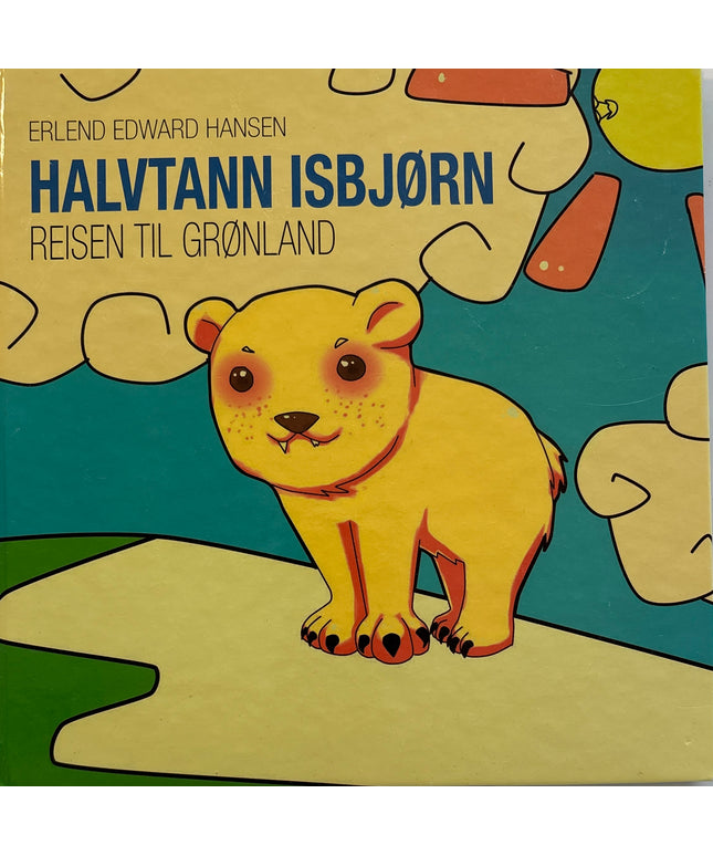 Hansen, Erlend Edward: Halvtann isbjørn - Reisen til Grønland