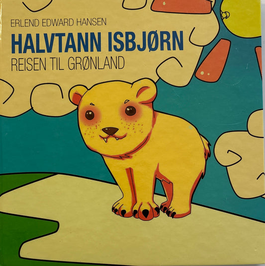 Hansen, Erlend Edward: Halvtann isbjørn - Reisen til Grønland