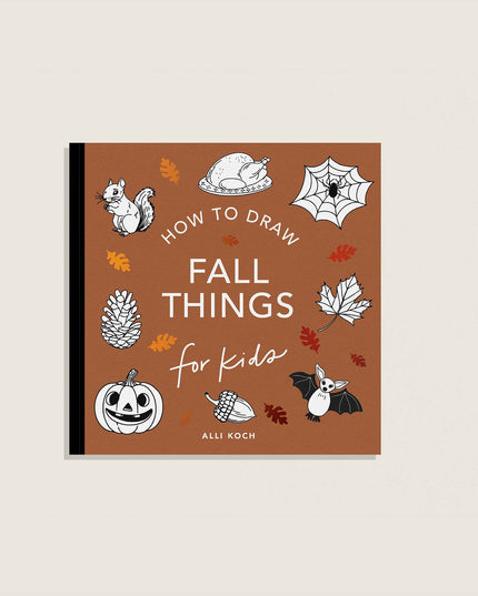 Fall Things: How to Draw Book for Kids with Pumpkins, Scarecrows, Turkeys and More
