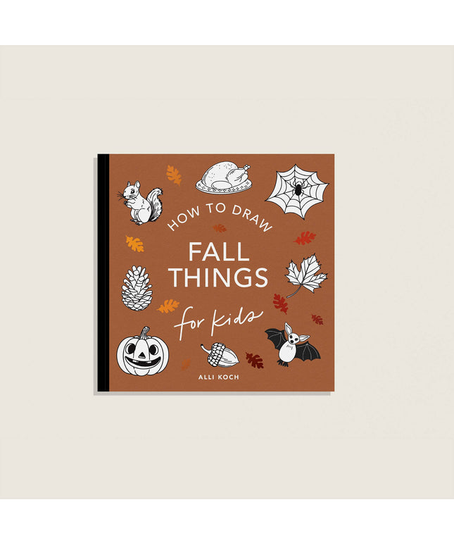 Fall Things: How to Draw Book for Kids with Pumpkins, Scarecrows, Turkeys and More