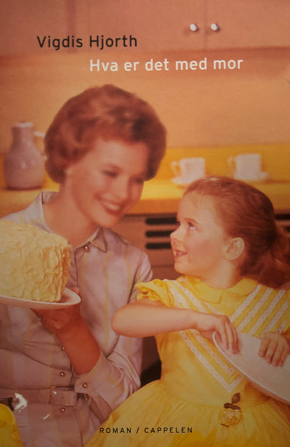 Hjorth, Vigdis: Hva er det med mor