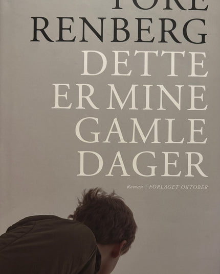 Dette er mine gamle dager - Tore Renberg (innbundet)