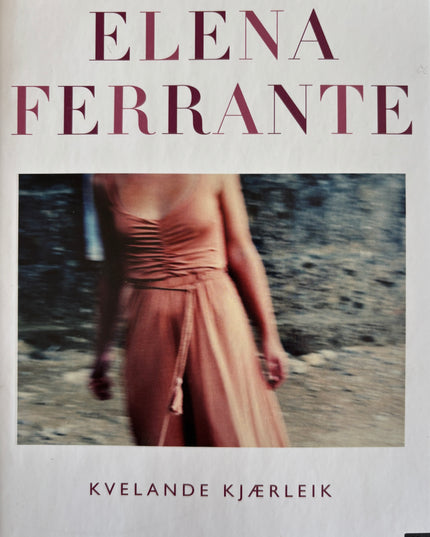 Ferrante, Elena: Kvelande kjærleik
