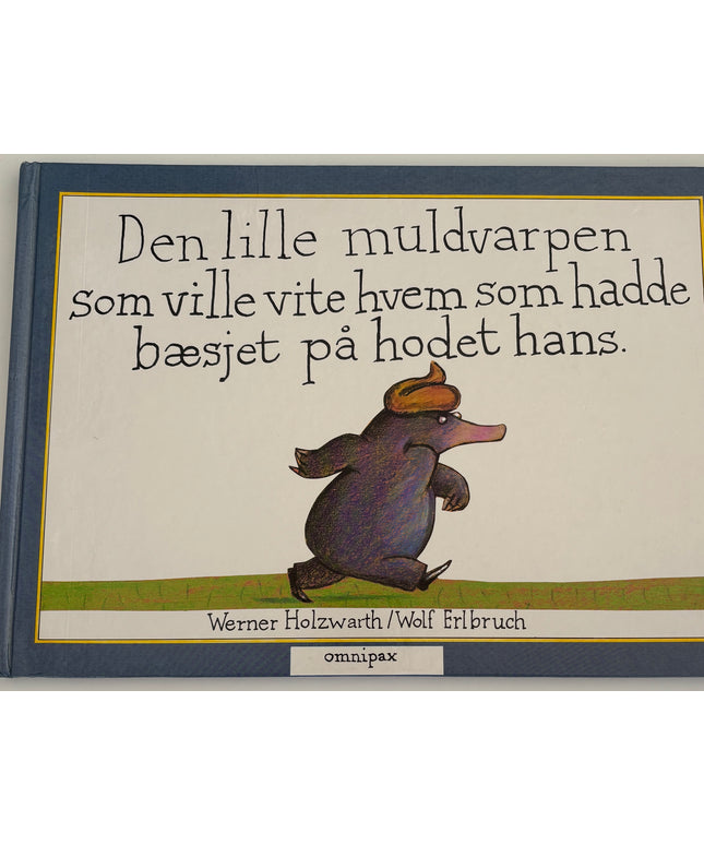 Holzwarth, Werner: Den lille muldvarpen som ville vite hvem som hadde bæsjet på hodet hans.
