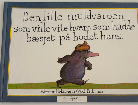 Holzwarth, Werner: Den lille muldvarpen som ville vite hvem som hadde bæsjet på hodet hans.