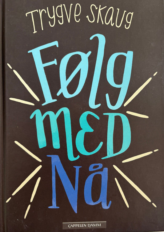 Skaug, Trygve: Følg med nå