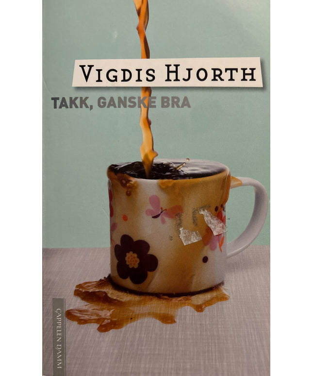 Hjorth, Vigdis: Takk, ganske bra