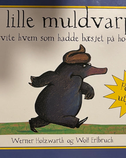 Holzwarth, Werner: Den lille muldvarpen som ville vite hvem som hadde bæsjet på hodet hans - Stor pop-up utgave