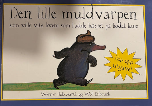 Holzwarth, Werner: Den lille muldvarpen som ville vite hvem som hadde bæsjet på hodet hans - Stor pop-up utgave