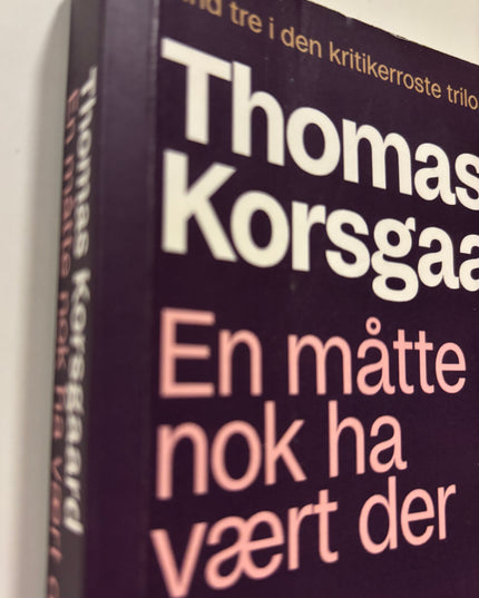 Korsgaard, Thomas: En måtte nok ha vært der