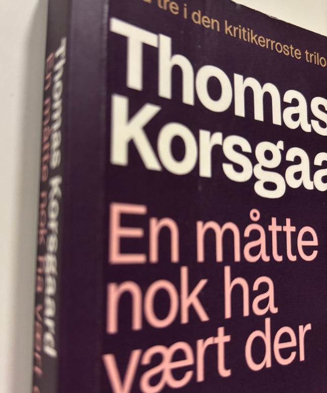 Korsgaard, Thomas: En måtte nok ha vært der