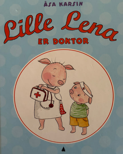 Karsin, Åsa: Lille Lena er doktor