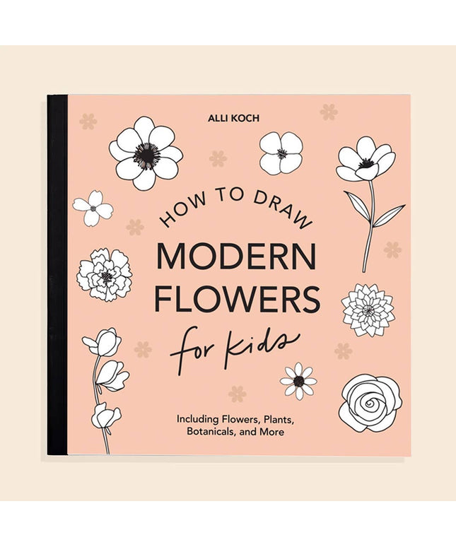 Modern Flowers: A How to Draw Book for Kids