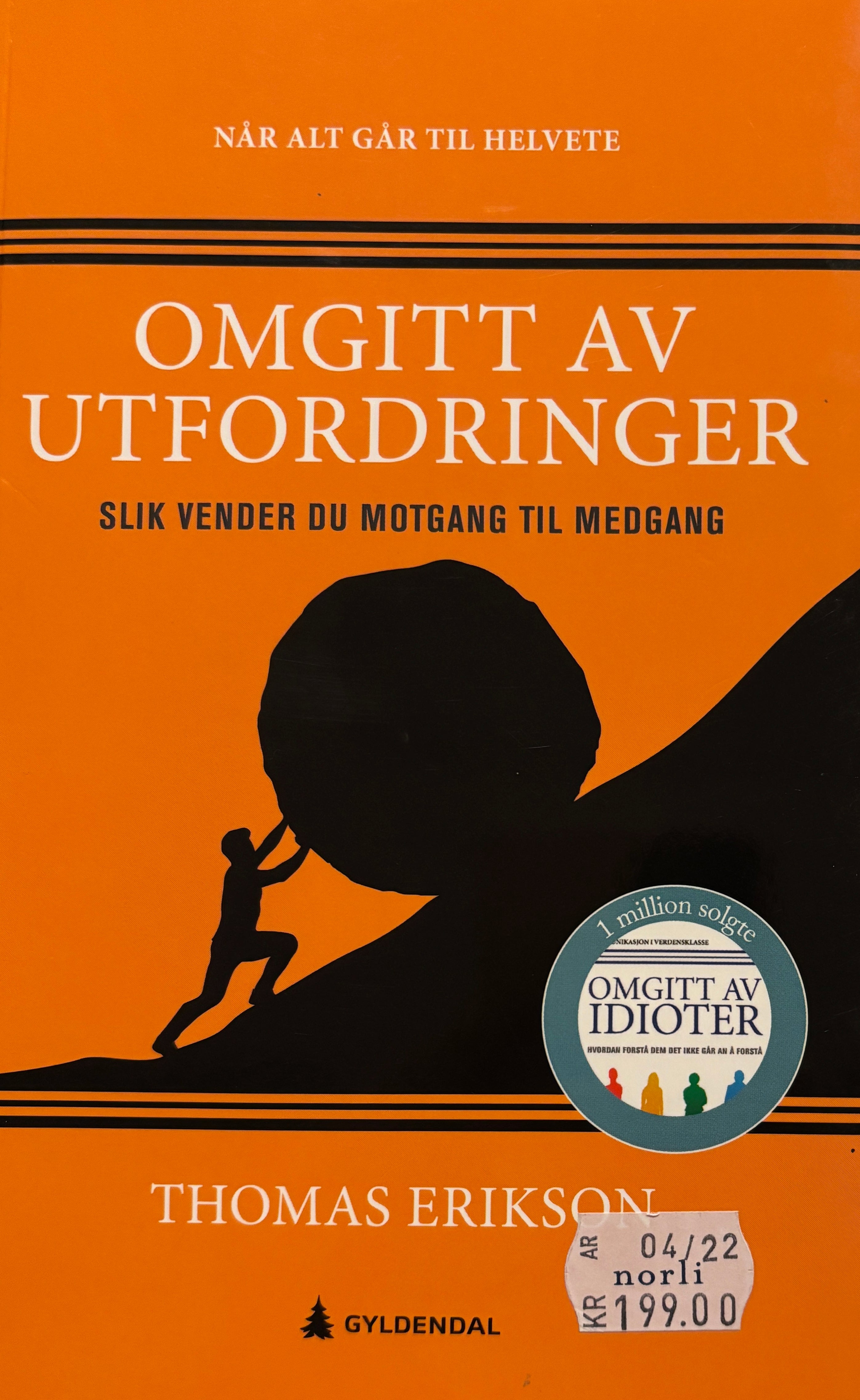 Erikson, Thomas: Når alt går til helvete - Omgitt av utfordringer - Slik vender du motgang til medgang