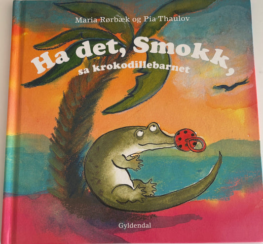 Rørbæk, Maria: Ha det, Smokk, sa krokodillebarnet