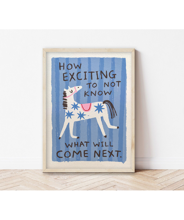 Plakat | How Exciting to Not Know What Will Come Next | A4 Print