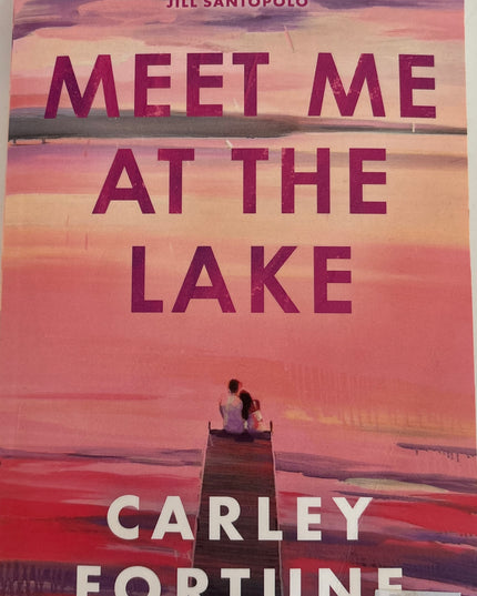 Fortune, Carley: Meet me at the lake
