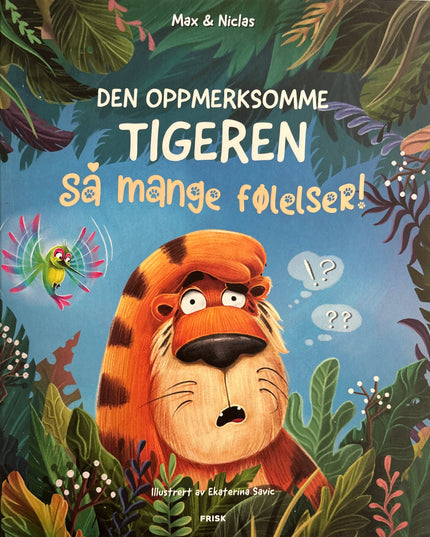 Den oppmerksomme tigeren - så mange følelser! - Max & Niclas (ny)