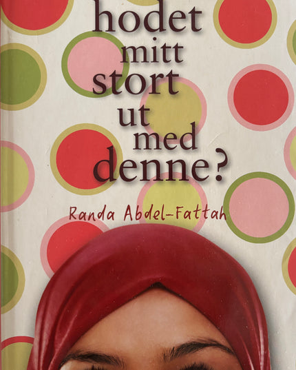 Abdel-Fattah, Randa: Ser hodet mitt stort ut med denne?