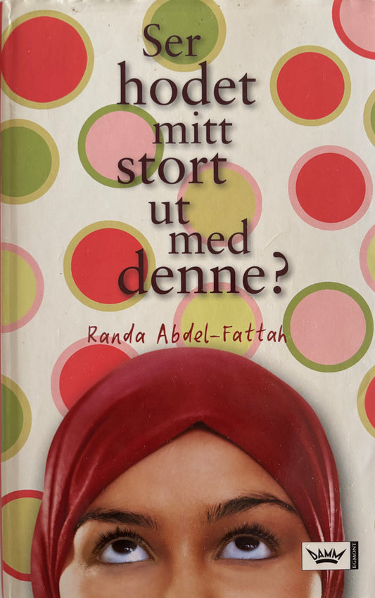 Abdel-Fattah, Randa: Ser hodet mitt stort ut med denne?