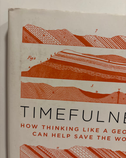 Bjornerud, Marcia: Timefulness - How Thinking Like a Geologist Can Help Save the World