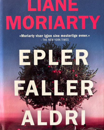 Moriarty, Liane: Epler faller aldri