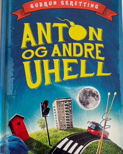 Anton og andre uhell - Gudrun Skretting (innbundet)