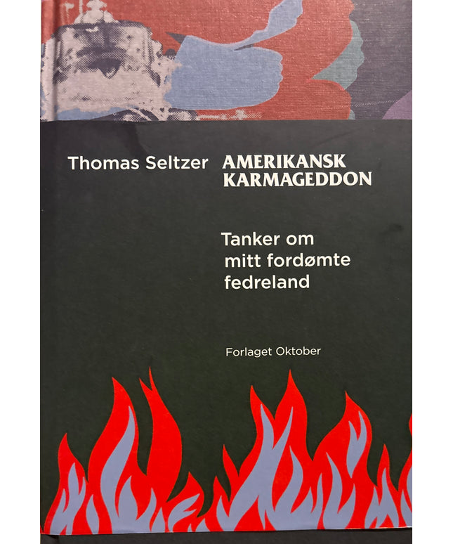 Seltzer, Thomas: Amerikansk karmageddon - Tanker om mitt fordømte fedreland