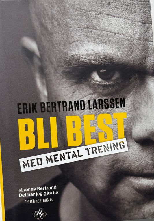 Bertrand Larssen, Erik: Bli best med mental trening