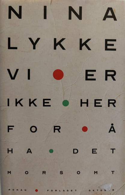 Lykke, Nina: Vi er ikke her for å ha det morsomt