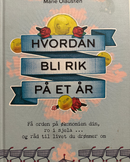 Olaussen, Marie: Hvordan bli rik på et år