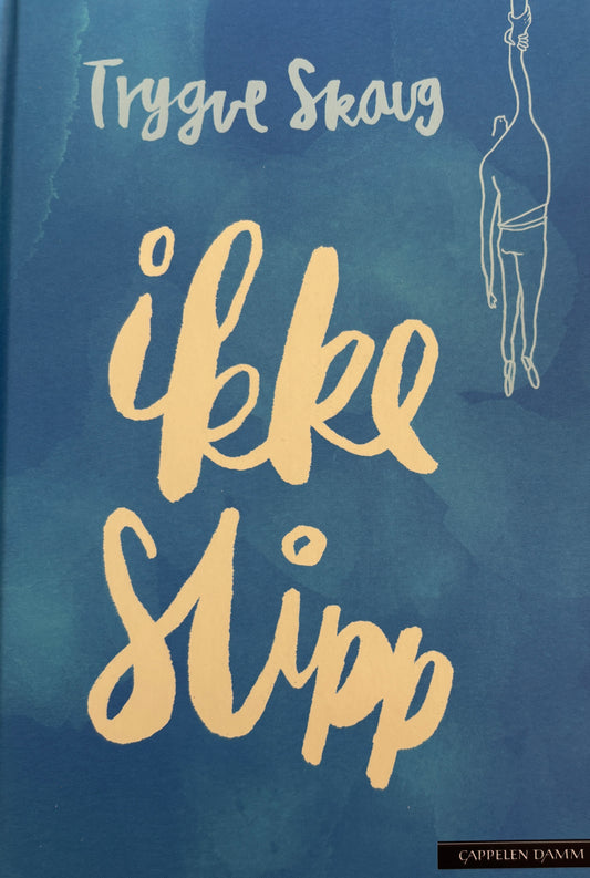 Skaug, Trygve: Ikke slipp