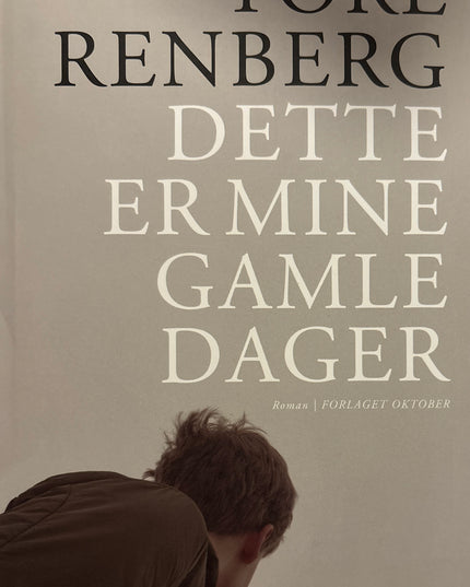 Dette er mine gamle dager - Tore Renberg (innbundet)