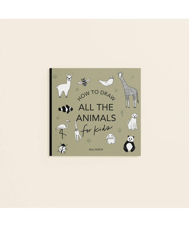 All The Animals: A How to Draw Art Book for Kids